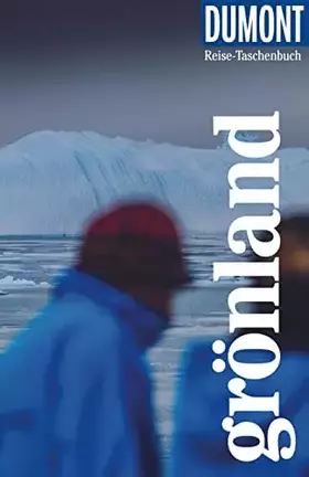 Couverture du produit · DUMONT Reise-Taschenbuch Reiseführer Grönland: Reiseführer plus Reisekarte. Mit individuellen Autorentipps und vielen Touren.