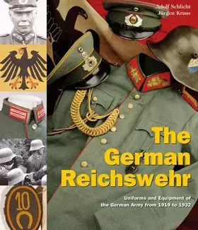 Couverture du produit · The German Reichswehr: Uniforms and Equipment of the German Army from 1919 to 1932