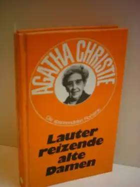 Couverture du produit · Agatha Christie. Die spannendsten Romane: Lauter reizende alte Damen. Kriminalroman