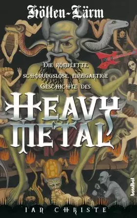 Couverture du produit · Höllen-Lärm: Die Komplette, schonungslose, einzigartige Geschichte des Heavy Metal