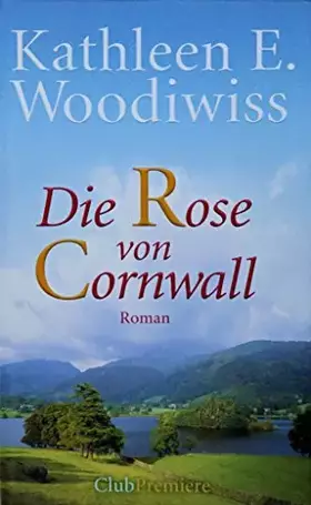 Couverture du produit · Kathleen E. Woodiwiss: Die Rose von Cornwall