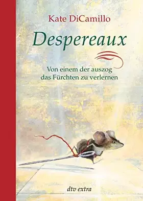 Couverture du produit · Despereaux - Von einem, der auszog das Fürchten zu verlernen: Von einem, der auszog das Fürchten zu verlernen