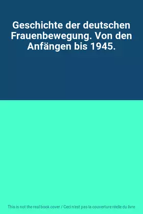 Couverture du produit · Geschichte der deutschen Frauenbewegung. Von den Anfängen bis 1945.
