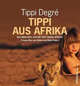 Couverture du produit · Tippi aus Afrika: Das Mädchen, das mit den Tieren spricht (0)