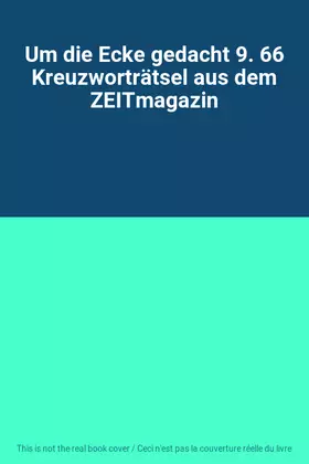 Couverture du produit · Um die Ecke gedacht 9. 66 Kreuzworträtsel aus dem ZEITmagazin