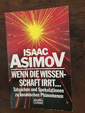 Couverture du produit · Wenn die Wissenschaft irrt: Tatsachen und Spekulationen zu kosmischen Phänomenen (Sachbuch. Bastei Lübbe Taschenbücher)