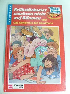 Couverture du produit · Pizza-Bande / Frühstückseier wachsen nicht auf Bäumen oder Das Geheimnis des Stuntmans