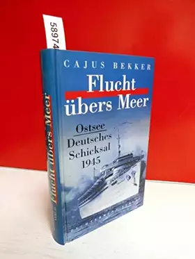 Couverture du produit · Flucht übers Meer. Ostsee, Deutschlands Schicksal 1945