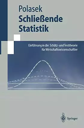Couverture du produit · Schließende Statistik: Einführung In Die Schätz-Und Testtheorie Für Wirtschaftswissenschaftler (Springer-Lehrbuch)