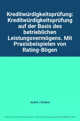 Couverture du produit · Kreditwürdigkeitsprüfung: Kreditwürdigkeitsprüfung auf der Basis des betrieblichen Leistungsvermögens. Mit Praxisbeispielen von