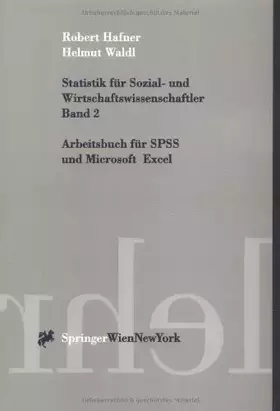 Couverture du produit · Statistik für Sozial- und Wirtschaftswissenschaftler: Arbeitsbuch für SPSS und Microsoft Excel: Arbeitsbuch Fa1/4r SPSS Und Mic