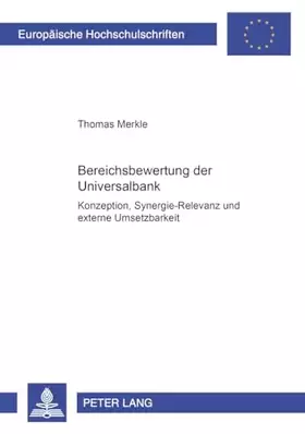 Couverture du produit · Bereichsbewertung der Universalbank: Konzeption, Synergie-Relevanz und externe Umsetzbarkeit (Europäische Hochschulschriften / 