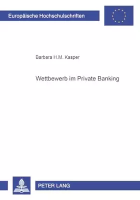 Couverture du produit · Wettbewerb im Private Banking: Dissertationsschrift (Europäische Hochschulschriften / European University Studies / Publication
