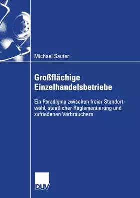 Couverture du produit · Großflächige Einzelhandelsbetriebe: Ein Paradigma zwischen freier Standortwahl, staatlicher Reglementierung und zufriedenen Ver