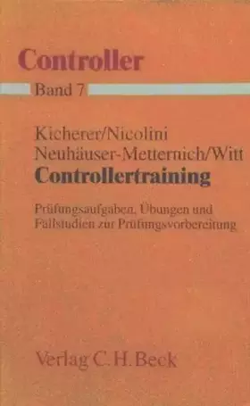 Couverture du produit · Controllertraining: Prüfungsaufgaben, Übungen und Fallstudien zur Prüfungsvorbereitung (Controller Gesamtwerk in 7 Bänden)