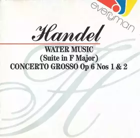 Couverture du produit · Water Music (Suite In F Major), Concerto Grosso Op 6 Nos 1 & 2