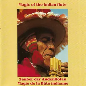 Couverture du produit · Magic Of The Indian Flute  Zauber Der Andenflöten  Magie De La Flûte Indienne