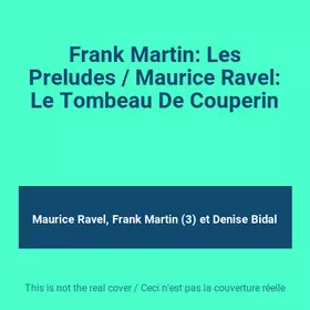 Couverture du produit · Frank Martin: Les Preludes / Maurice Ravel: Le Tombeau De Couperin