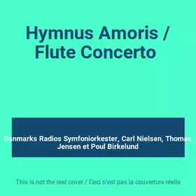 Couverture du produit · Hymnus Amoris / Flute Concerto 