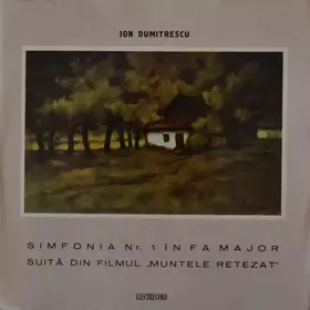 Couverture du produit · Simfonia Nr. 1 În Fa Major / Suita Din Filmul „Muntele Retezat”