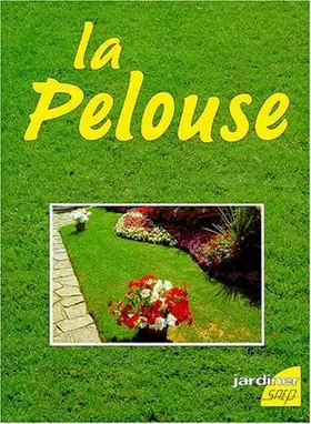 Couverture du produit · LA PELOUSE. Des modes d'obtention à l'entretien complet