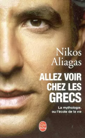 Couverture du produit · Allez voir chez les Grecs : La mythologie ou l'école de la vie