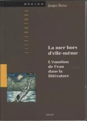 Couverture du produit · LA MER HORS D'ELLE-MEME. L'émotion de l'eau dans la littérature