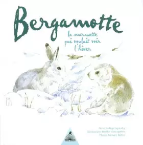 Couverture du produit · Bergamotte : La marmotte qui voulait voir l'hiver