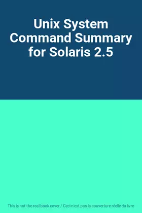 Couverture du produit · Unix System Command Summary for Solaris 2.5