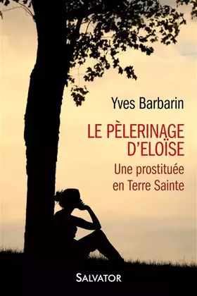 Couverture du produit · Le pèlerinage d´Eloïse. Une prostituée en Terre Sainte