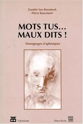 Couverture du produit · Mots Tus ... Maux Dits. Temoignages D'Aphasiques