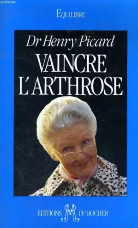 Couverture du produit · Vaincre l'arthrose. La découverte de la cause et du traitement de l'arthrose