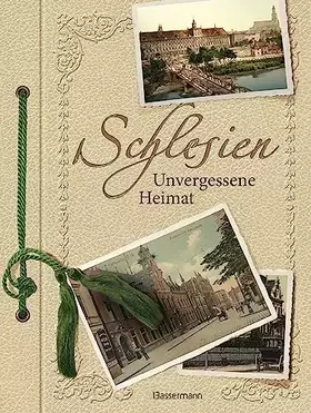 Couverture du produit · Schlesien: Unvergessene Heimat in 1000 Bildern
