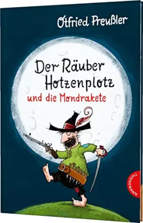 Couverture du produit · Der Räuber Hotzenplotz: Der Räuber Hotzenplotz und die Mondrakete: Kinderbuch-Klassiker mit amüsanten Geschichten zum Vorlesen,