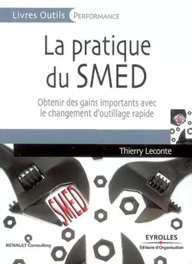 Couverture du produit · La pratique du SMED: Obtenir des gains importants avec le changements d'outillage rapide