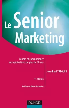 Couverture du produit · Le Senior marketing - 4ème édition - Vendre et communiquer aux générations de plus de 50 ans