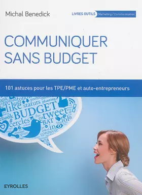 Couverture du produit · Communiquer sans budget: 101 astuces pour les TPE-PME et auto-entrepreneurs.
