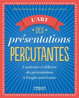 Couverture du produit · L'art des présentations percutantes: Construire et délivrer des présentations à l'anglo-américaine
