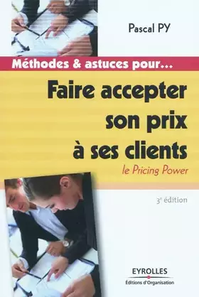 Couverture du produit · Faire accepter son prix à ses clients: Le Pricing Power.