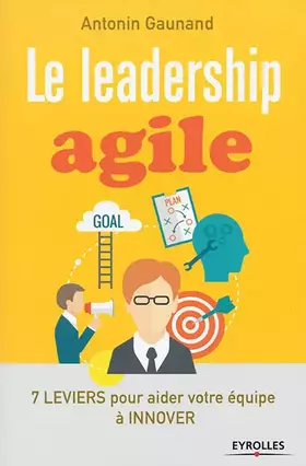 Couverture du produit · Le leadership agile: 7 leviers pour aider vos équipes à innover