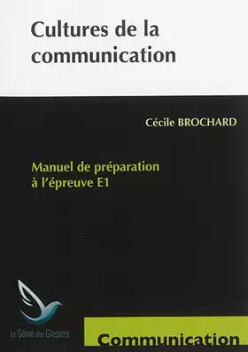 Couverture du produit · Cultures de la communication : Manuel de préparation à l'épreuve E1