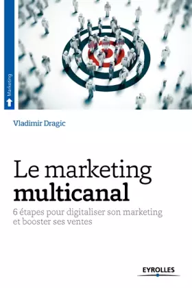 Couverture du produit · Le marketing multicanal : 6 étapes pour digitaliser son marketing et booster ses ventes