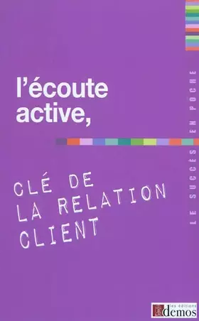 Couverture du produit · L'écoute active, clé de la relation client