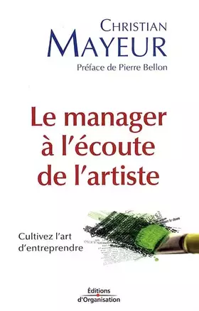 Couverture du produit · Le manager à l'écoute de l'artiste : Cultivez l'art d'entreprendre