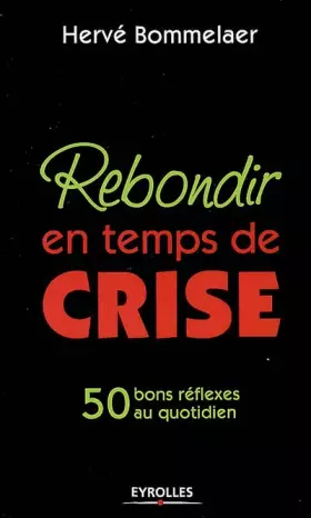 Couverture du produit · Rebondir en temps de crise: 50 bons réflexes au quotidien