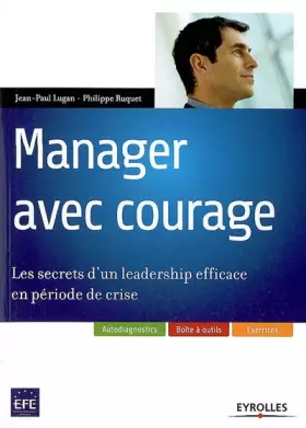 Couverture du produit · Manager avec courage : Les secrets d'un leadership efficace en période de crise