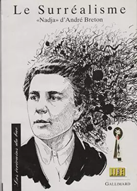Couverture du produit · Le surréalisme : Nadja d'André Breton