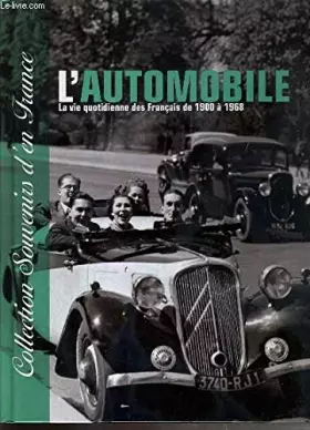 Couverture du produit · l'automobile - la vie quotidienne des français de 1900 à 1968 - Collection Souvenirs d'en France
