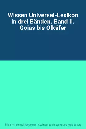 Couverture du produit · Wissen Universal-Lexikon in drei Bänden. Band II. Goias bis Ölkäfer
