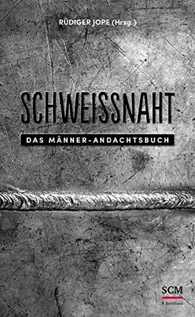 Couverture du produit · Schweißnaht: Das Männer-Andachtsbuch (Männer, unterwegs mit Gott, 4, Band 4)